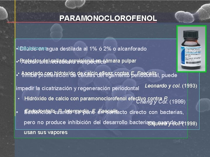 PARAMONOCLOROFENOL • Indicaciones Diluido en agua destilada al 1% ó 2% o alcanforado del