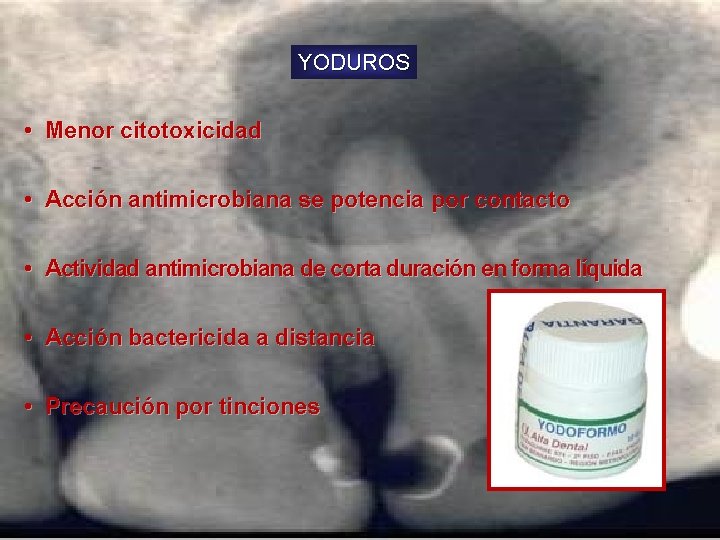 YODUROS • Menor citotoxicidad • Acción antimicrobiana se potencia por contacto • Actividad antimicrobiana