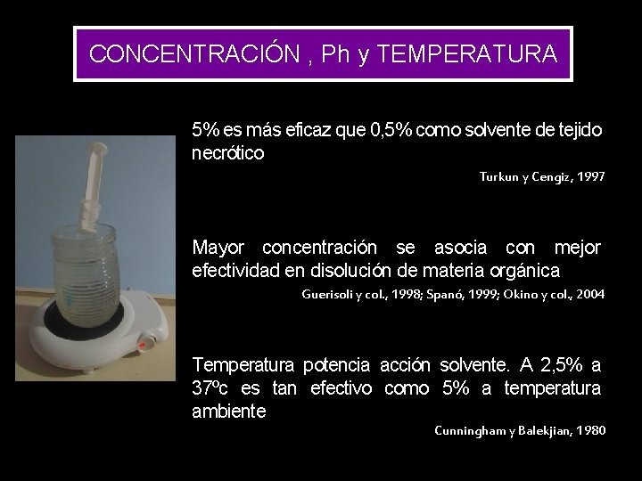 CONCENTRACIÓN , Ph y TEMPERATURA 5% es más eficaz que 0, 5% como solvente