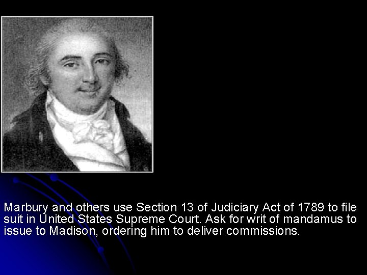 Marbury and others use Section 13 of Judiciary Act of 1789 to file suit