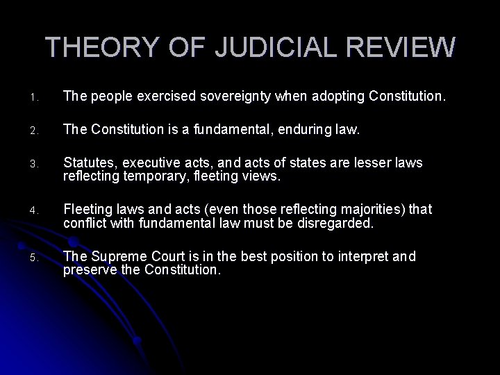 THEORY OF JUDICIAL REVIEW 1. The people exercised sovereignty when adopting Constitution. 2. The