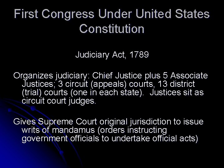 First Congress Under United States Constitution Judiciary Act, 1789 Organizes judiciary: Chief Justice plus