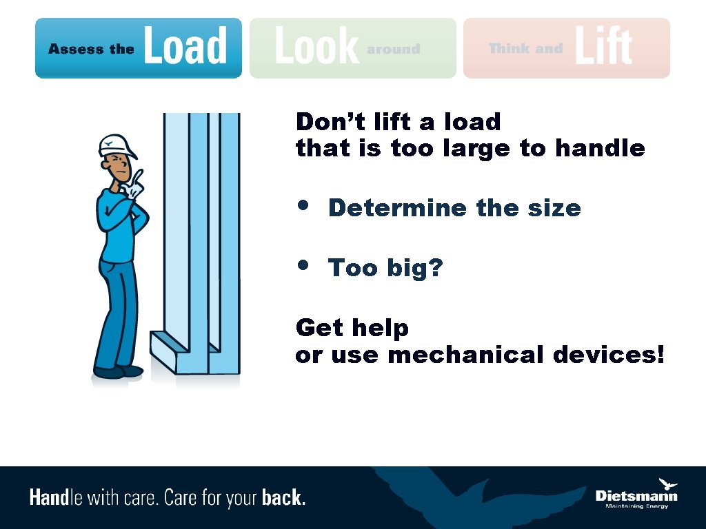 Don’t lift a load that is too large to handle • Determine the size