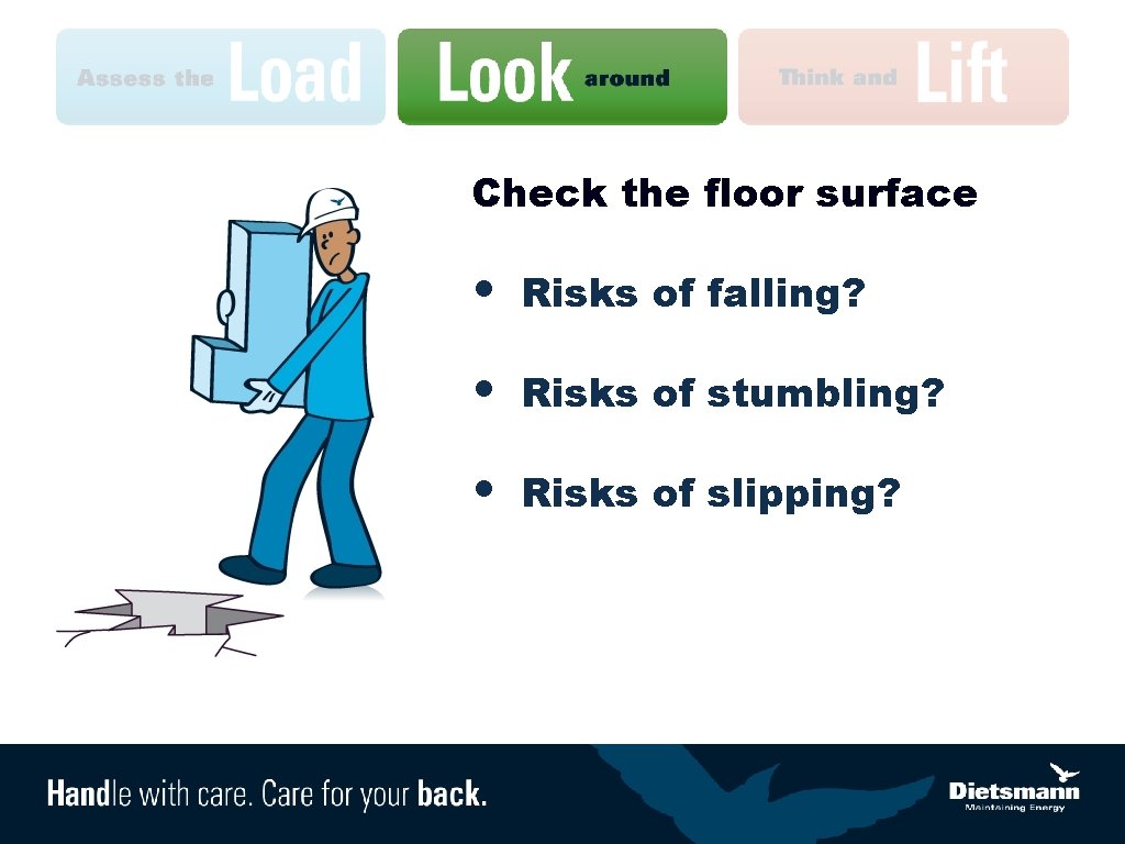 Check the floor surface • Risks of falling? • Risks of stumbling? • Risks