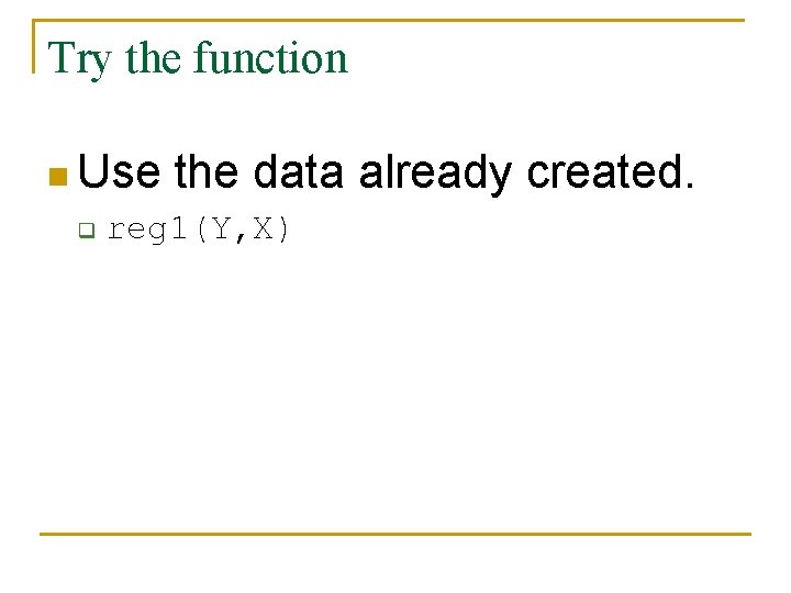 Try the function n Use q the data already created. reg 1(Y, X) 