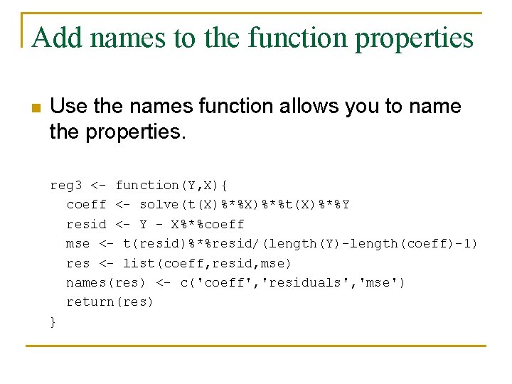 Add names to the function properties n Use the names function allows you to