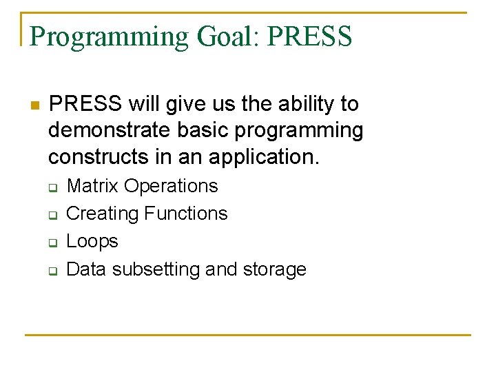 Programming Goal: PRESS n PRESS will give us the ability to demonstrate basic programming