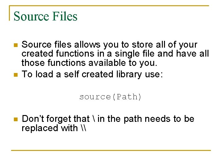 Source Files n n Source files allows you to store all of your created