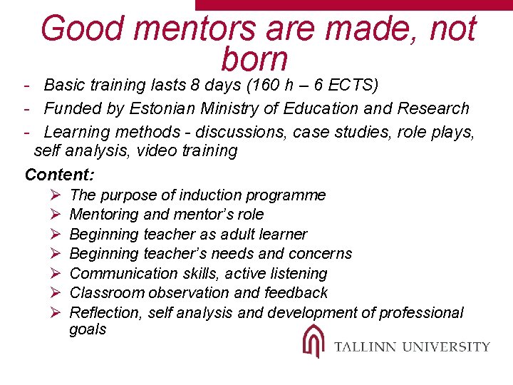 Good mentors are made, not born - Basic training lasts 8 days (160 h