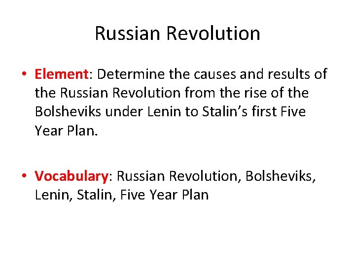 Russian Revolution • Element: Determine the causes and results of the Russian Revolution from