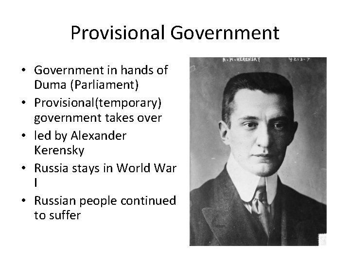 Provisional Government • Government in hands of Duma (Parliament) • Provisional(temporary) government takes over