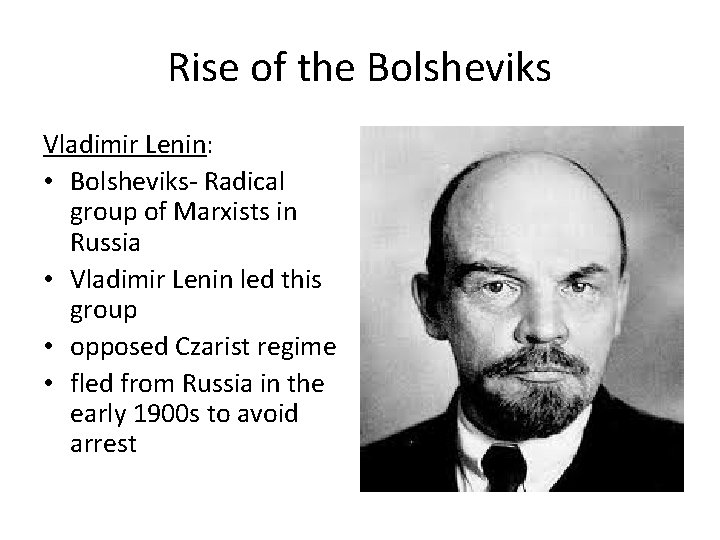 Rise of the Bolsheviks Vladimir Lenin: • Bolsheviks- Radical group of Marxists in Russia