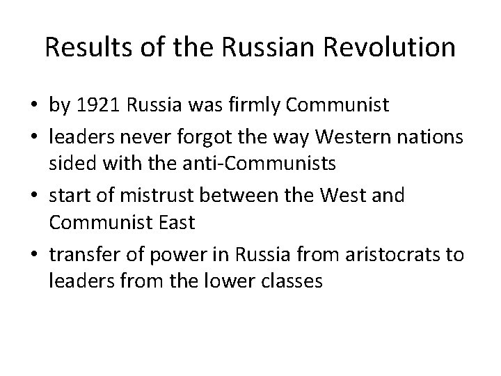 Results of the Russian Revolution • by 1921 Russia was firmly Communist • leaders