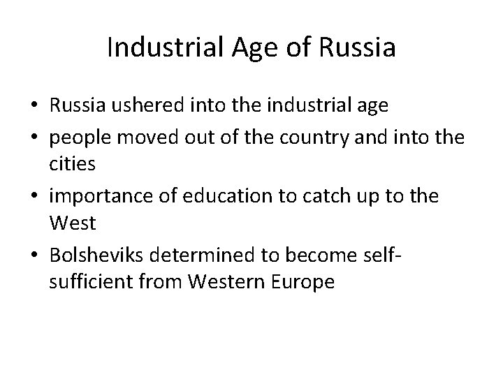 Industrial Age of Russia • Russia ushered into the industrial age • people moved