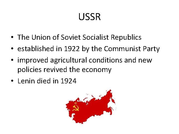 USSR • The Union of Soviet Socialist Republics • established in 1922 by the