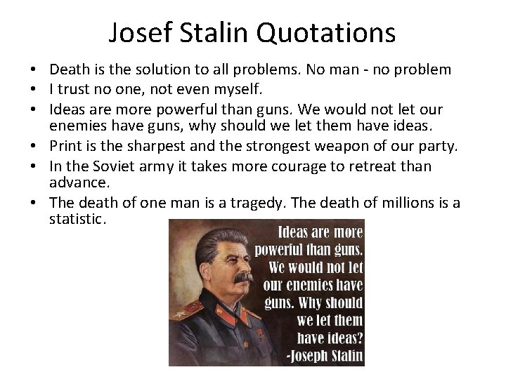 Josef Stalin Quotations • Death is the solution to all problems. No man -