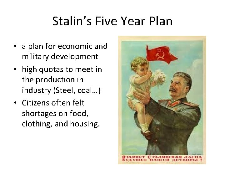 Stalin’s Five Year Plan • a plan for economic and military development • high
