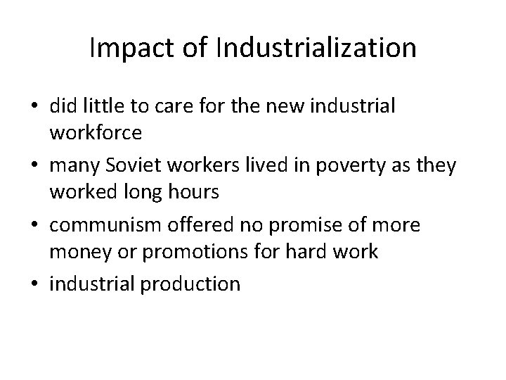 Impact of Industrialization • did little to care for the new industrial workforce •