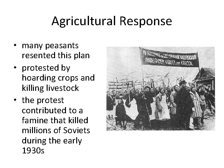 Agricultural Response • many peasants resented this plan • protested by hoarding crops and