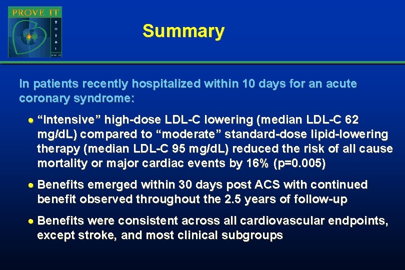 Summary In patients recently hospitalized within 10 days for an acute coronary syndrome: · Summary In patients recently hospitalized within 10 days for an acute coronary syndrome: ·