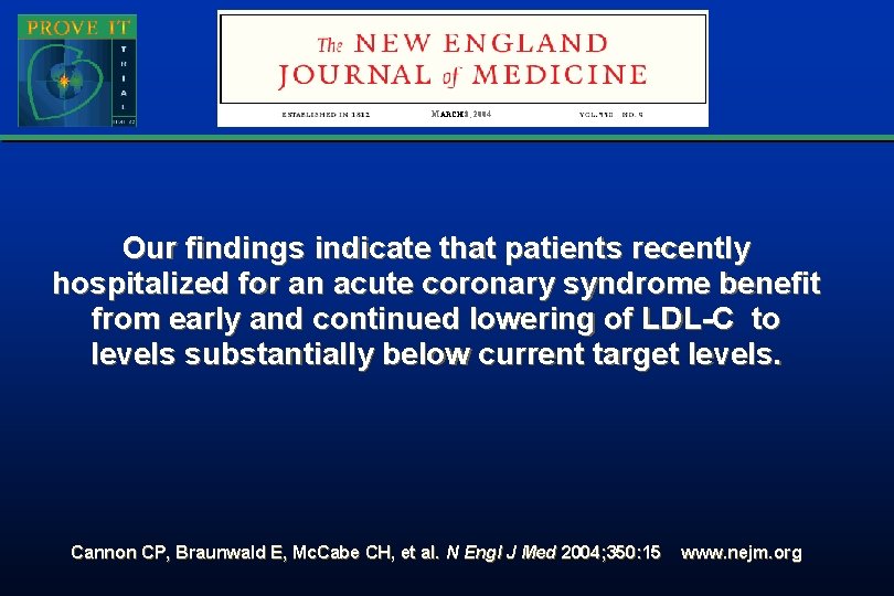 PROVE-IT Conclusion MARCH 8, 2004 Our findings indicate that patients recently hospitalized for an PROVE-IT Conclusion MARCH 8, 2004 Our findings indicate that patients recently hospitalized for an