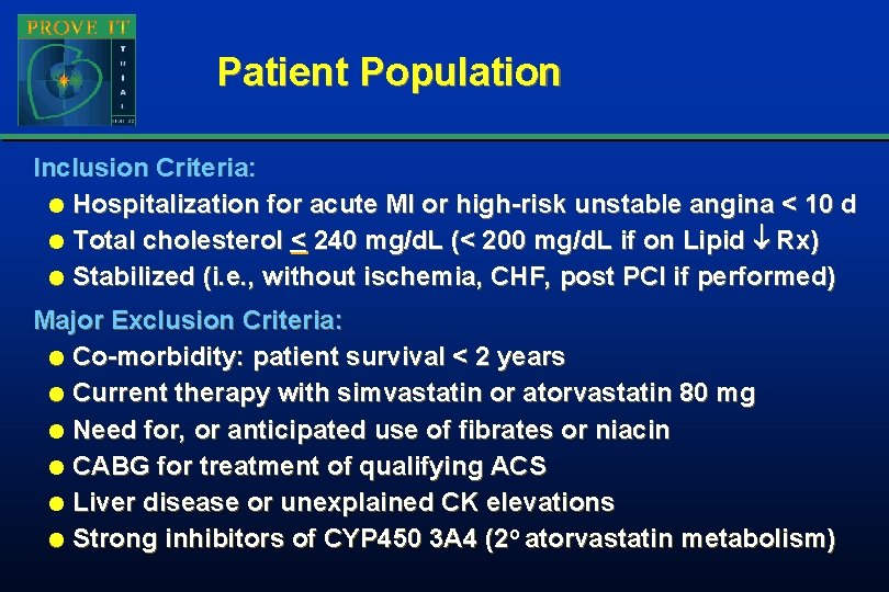 Patient Population Inclusion Criteria: l Hospitalization for acute MI or high-risk unstable angina < Patient Population Inclusion Criteria: l Hospitalization for acute MI or high-risk unstable angina <