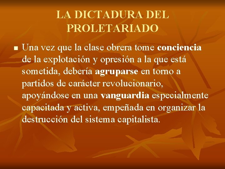 LA DICTADURA DEL PROLETARIADO n Una vez que la clase obrera tome conciencia de