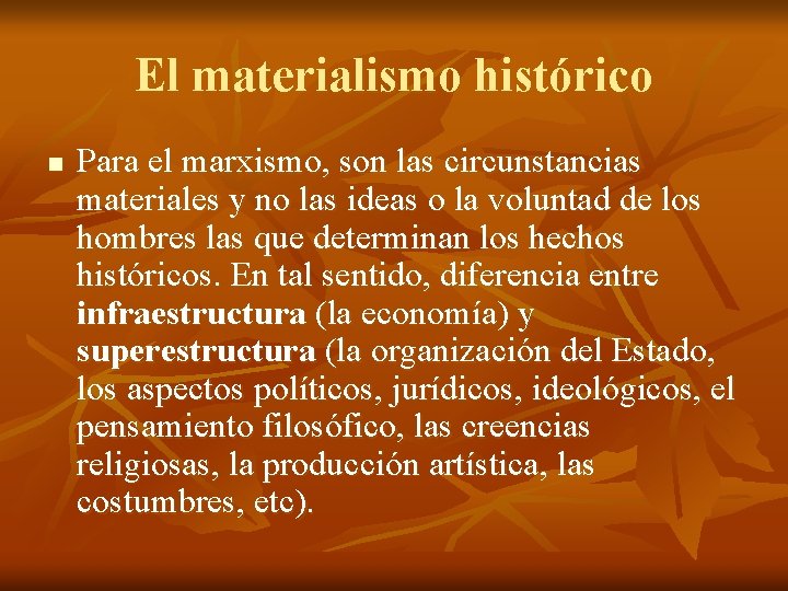 El materialismo histórico n Para el marxismo, son las circunstancias materiales y no las El materialismo histórico n Para el marxismo, son las circunstancias materiales y no las