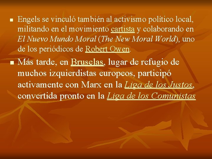 n n Engels se vinculó también al activismo político local, militando en el movimiento