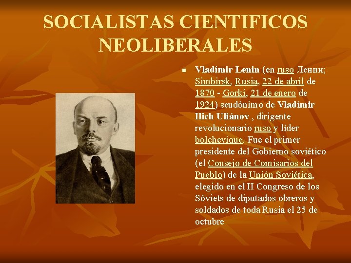 SOCIALISTAS CIENTIFICOS NEOLIBERALES n Vladímir Lenin (en ruso Ленин; Simbirsk, Rusia, 22 de abril