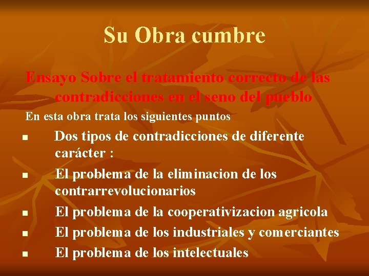 Su Obra cumbre Ensayo Sobre el tratamiento correcto de las contradicciones en el seno