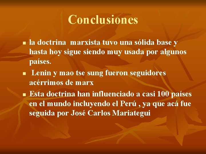 Conclusiones n n n la doctrina marxista tuvo una sólida base y hasta hoy