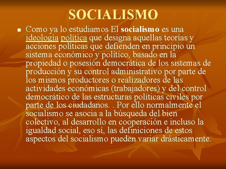 SOCIALISMO n Como ya lo estudiamos El socialismo es una ideología política que designa