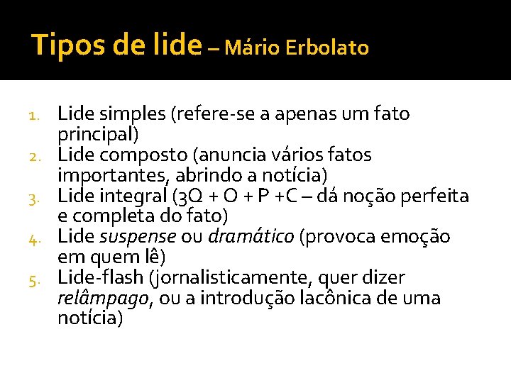 Tipos de lide – Mário Erbolato 1. 2. 3. 4. 5. Lide simples (refere-se