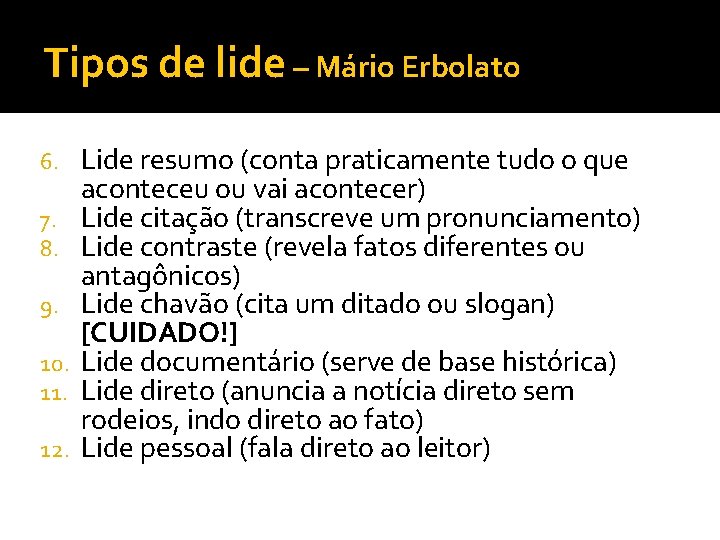 Tipos de lide – Mário Erbolato 6. 7. 8. 9. 10. 11. 12. Lide