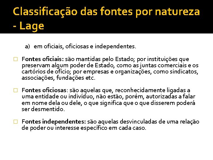 Classificação das fontes por natureza - Lage a) em oficiais, oficiosas e independentes. �