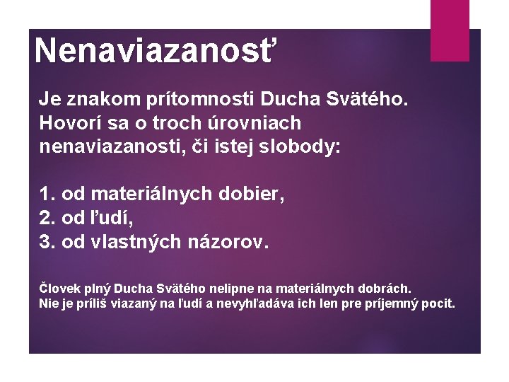 Nenaviazanosť Je znakom prítomnosti Ducha Svätého. Hovorí sa o troch úrovniach nenaviazanosti, či istej