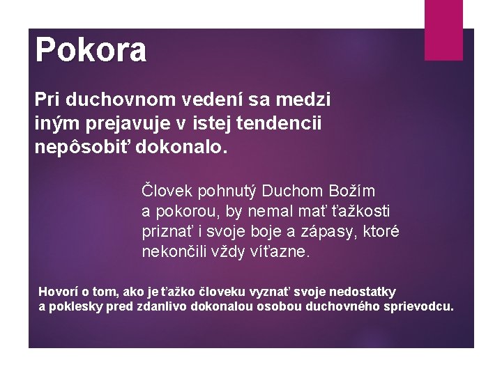 Pokora Pri duchovnom vedení sa medzi iným prejavuje v istej tendencii nepôsobiť dokonalo. Človek