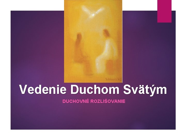 Vedenie Duchom Svätým DUCHOVNÉ ROZLIŠOVANIE 