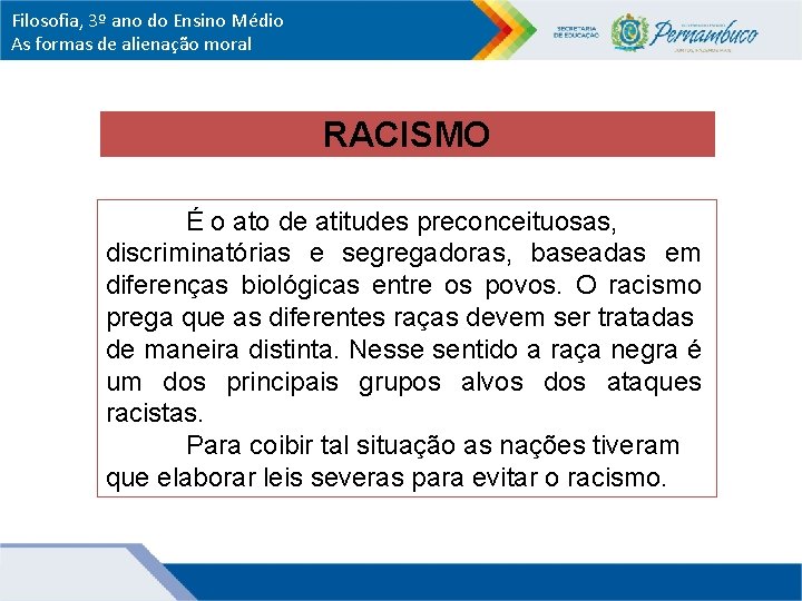 Filosofia, 3º ano do Ensino Médio As formas de alienação moral RACISMO É o