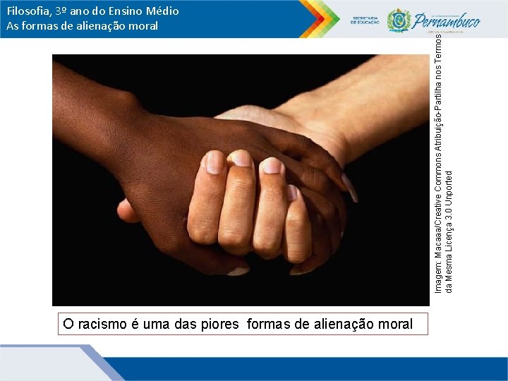 O racismo é uma das piores formas de alienação moral Imagem: Macaaa/Creative Commons Atribuição-Partilha