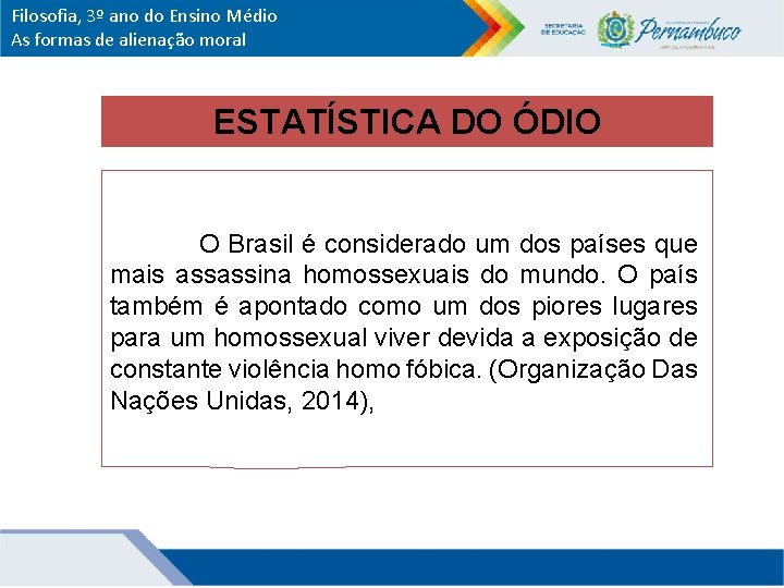 Filosofia, 3º ano do Ensino Médio As formas de alienação moral ESTATÍSTICA DO ÓDIO