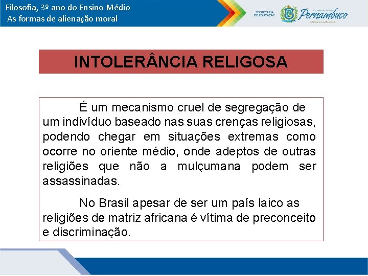 Filosofia, 3º ano do Ensino Médio As formas de alienação moral INTOLER NCIA RELIGOSA