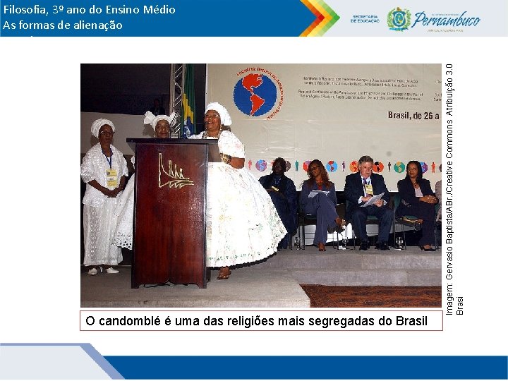  O candomblé é uma das religiões mais segregadas do Brasil Imagem: Gervasio Baptista/ABr.