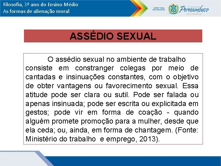 Filosofia, 3º ano do Ensino Médio As formas de alienação moral ASSÉDIO SEXUAL O