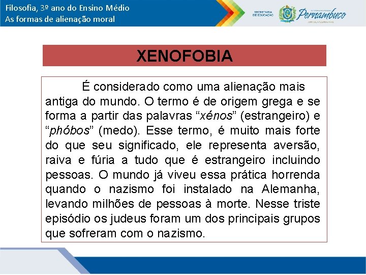 Filosofia, 3º ano do Ensino Médio As formas de alienação moral XENOFOBIA É considerado