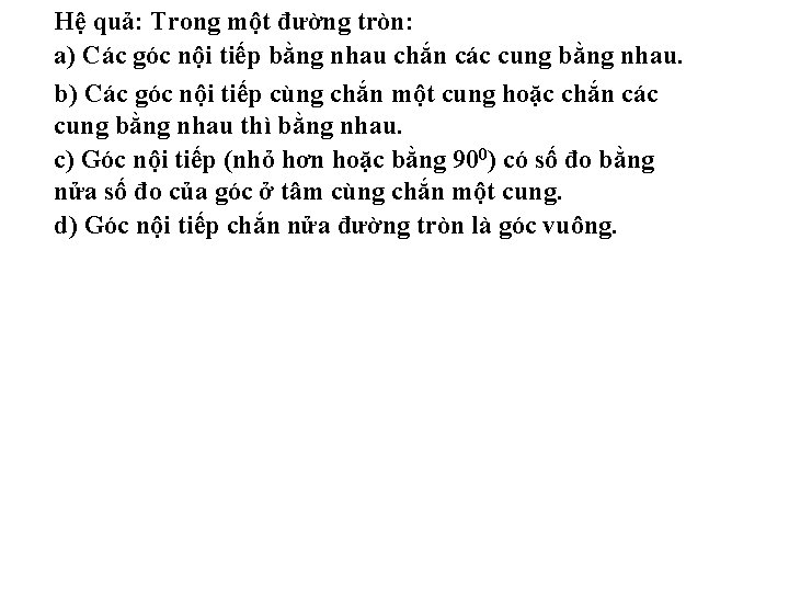 Hệ quả: Trong một đường tròn: a) Các góc nội tiếp bằng nhau chắn