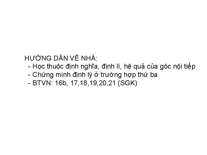 HƯỚNG DẪN VỀ NHÀ: - Học thuộc định nghĩa, định lí, hệ quả của