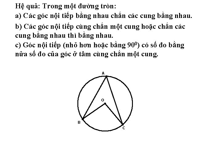 Hệ quả: Trong một đường tròn: a) Các góc nội tiếp bằng nhau chắn