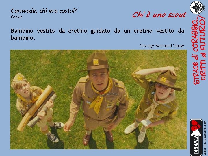 Carneade, chi era costui? Ossia: Chi è uno scout Bambino vestito da cretino guidato